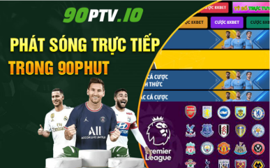 Tận Hưởng Bóng Đá Trực Tiếp Mọi Lúc, Mọi Nơi Cùng 90phut TV